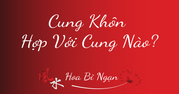 Cung Khôn hợp với cung nào